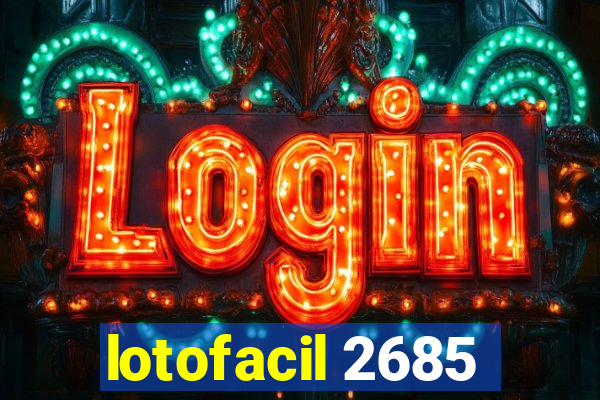 lotofacil 2685